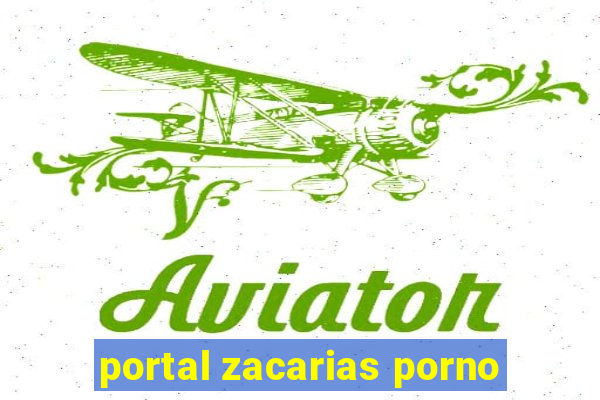 portal zacarias porno