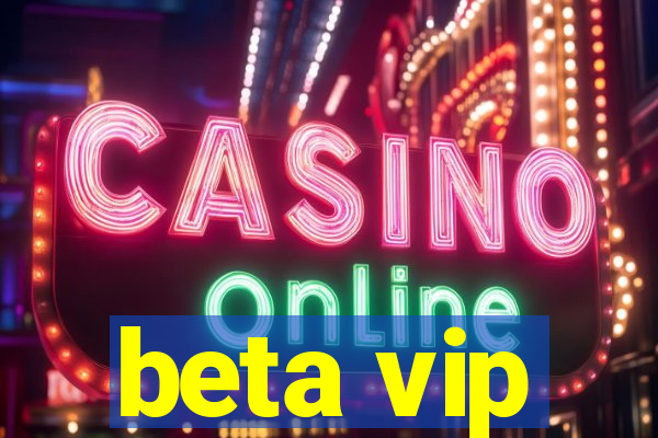 beta vip