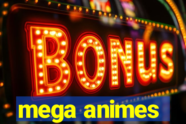 mega animes