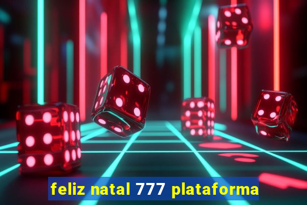 feliz natal 777 plataforma