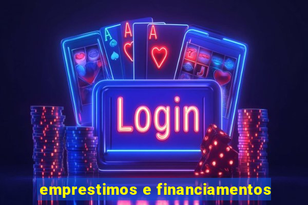 emprestimos e financiamentos