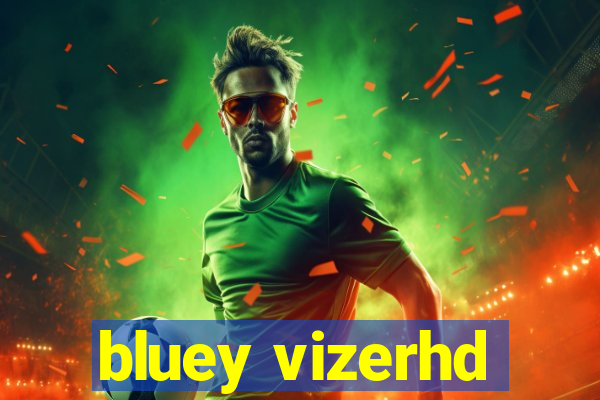 bluey vizerhd