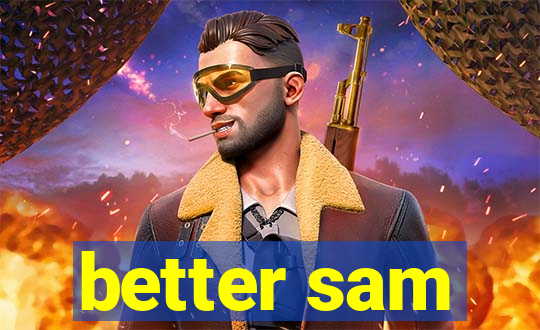 better sam