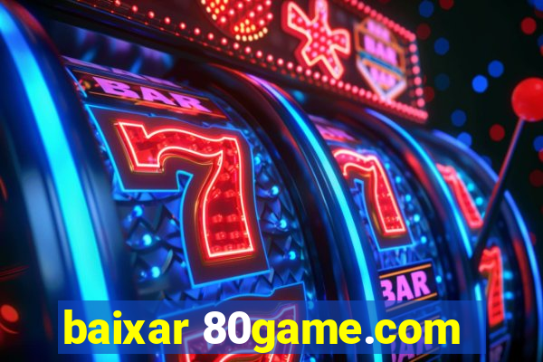 baixar 80game.com