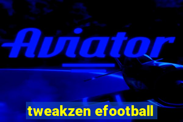 tweakzen efootball