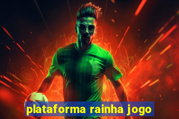 plataforma rainha jogo