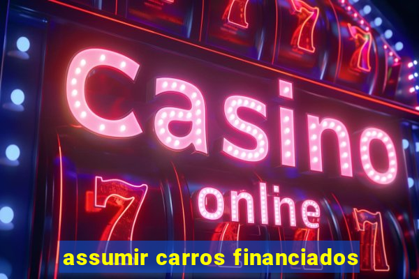 assumir carros financiados