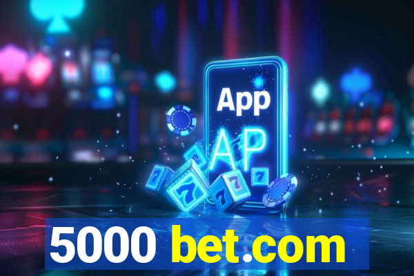 5000 bet.com