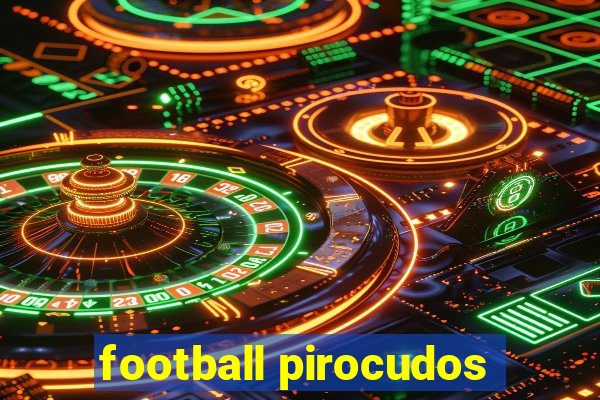 football pirocudos