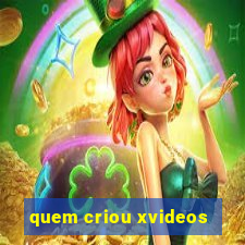 quem criou xvideos