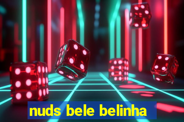 nuds bele belinha