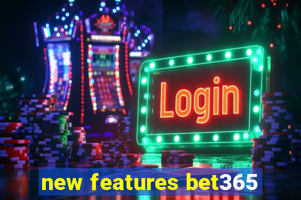 new features bet365