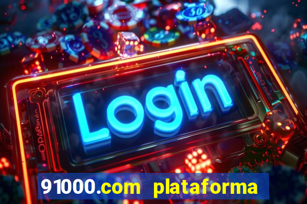 91000.com plataforma de jogos