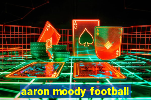 aaron moody football