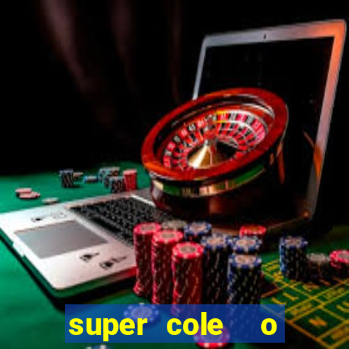 super cole  o 7784 jogos download