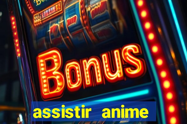 assistir anime online dublado