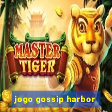 jogo gossip harbor