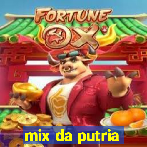 mix da putria