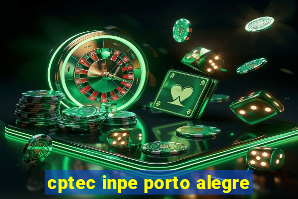 cptec inpe porto alegre