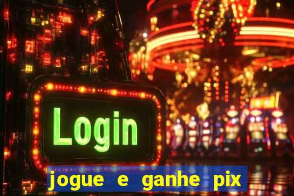 jogue e ganhe pix na hora