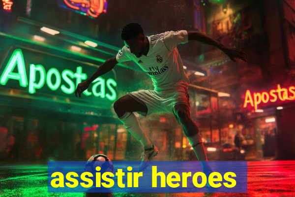 assistir heroes