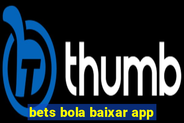 bets bola baixar app