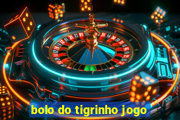 bolo do tigrinho jogo