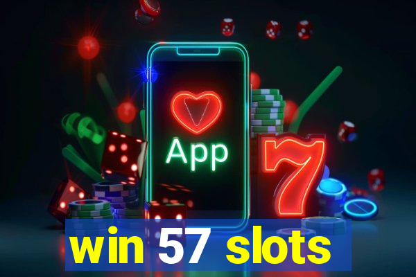 win 57 slots