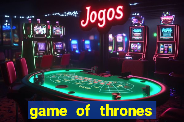 game of thrones dublado online