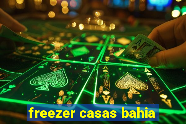 freezer casas bahia