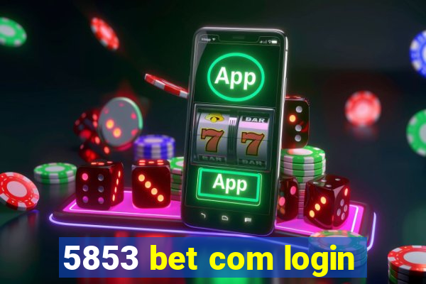 5853 bet com login