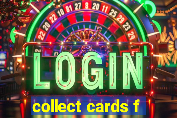 collect cards f