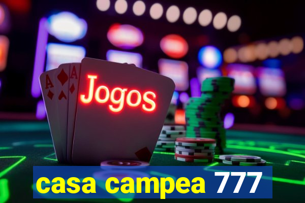 casa campea 777