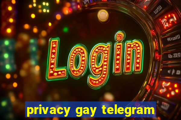 privacy gay telegram