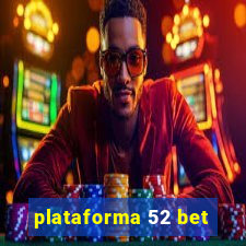 plataforma 52 bet