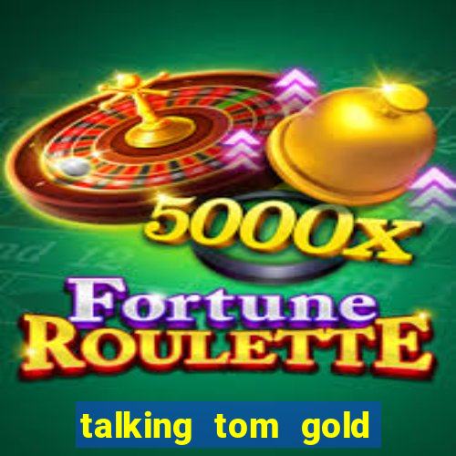 talking tom gold run 1.0 5.684 apk