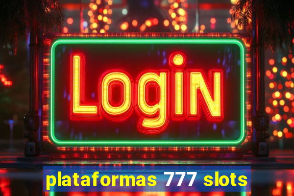 plataformas 777 slots