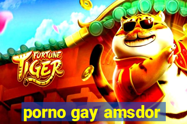 porno gay amsdor