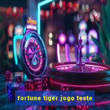 fortune tiger jogo teste