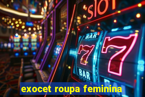 exocet roupa feminina