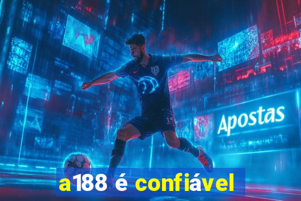 a188 é confiável