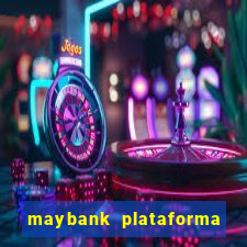 maybank plataforma de jogos