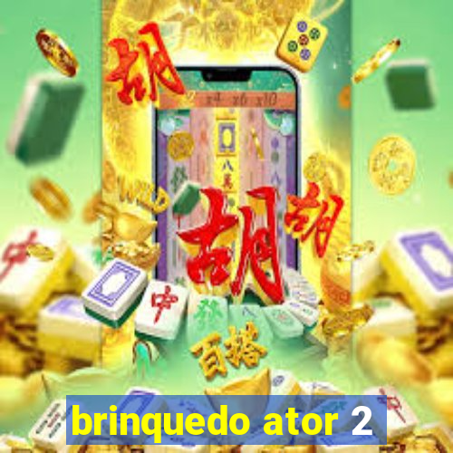 brinquedo ator 2