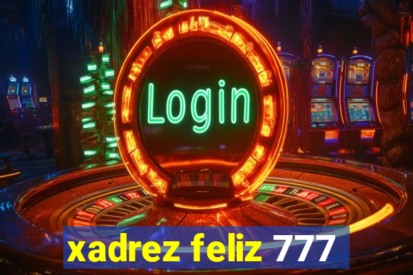 xadrez feliz 777