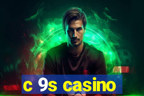 c 9s casino