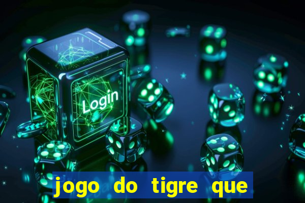 jogo do tigre que dao bonus no cadastro