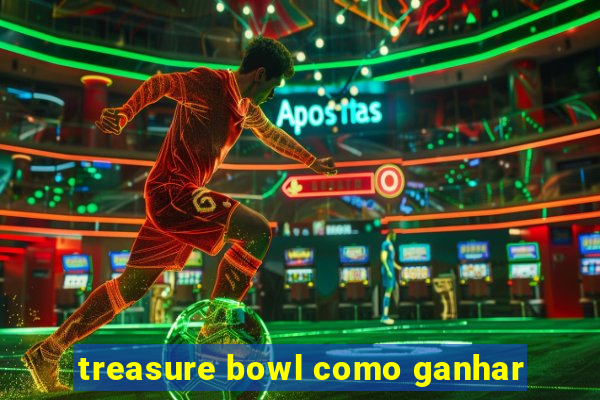 treasure bowl como ganhar