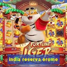 india reserva erome