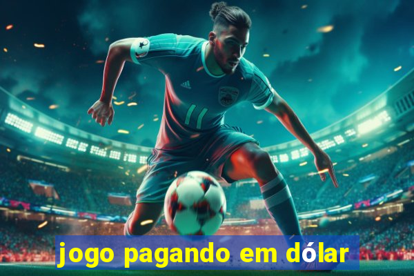 jogo pagando em dólar