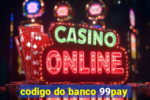 codigo do banco 99pay